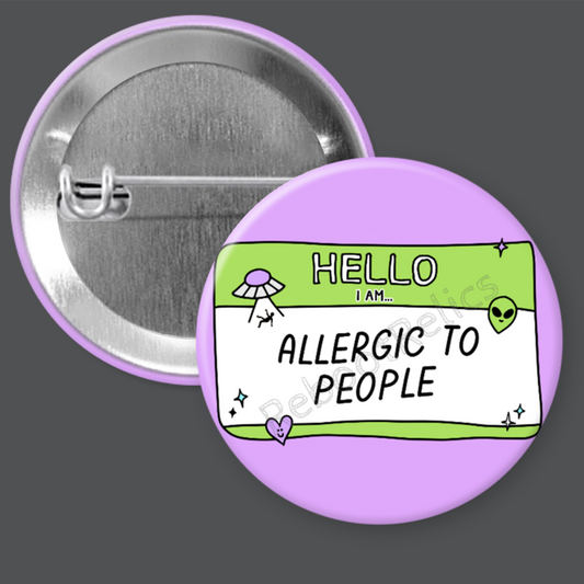 Allergic to People - 1.5" or 2.25", Pin or Magnet