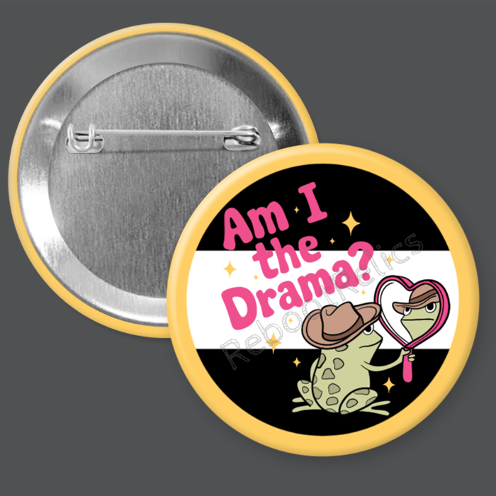 Am I the Drama?: Cute Frog - 1.5" or 2.25", Pin or Magnet