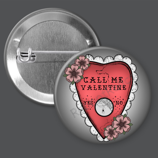 Call Me Valentine - 1.5" or 2.25", Pin or Magnet