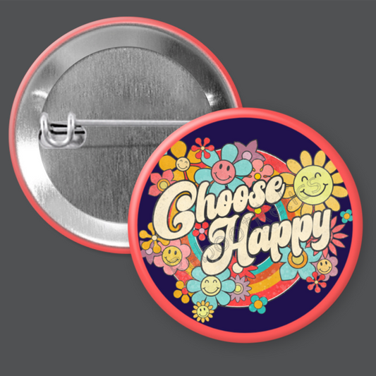 Choose Happy: Positive Thinking - 1.5" or 2.25", Pin or Magnet