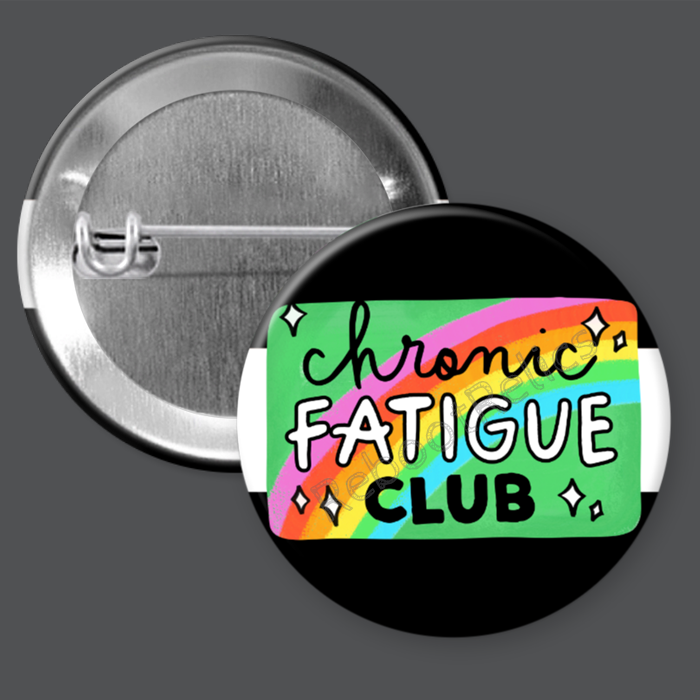 Chronic Fatigue Club - 1.5" or 2.25", Pin or Magnet