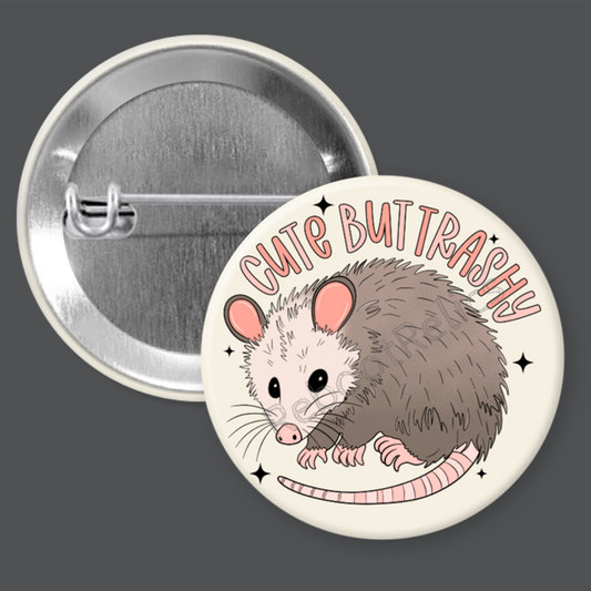 Cute But Trashy: Possum - 1.5" or 2.25", Pin or Magnet