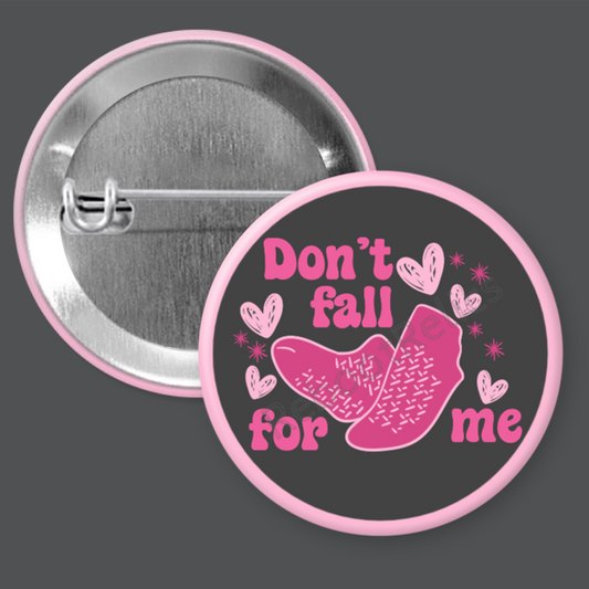 Don't Fall For Me: Nurse Humor, Ortho - 1.5" or 2.25", Pin or Magnet