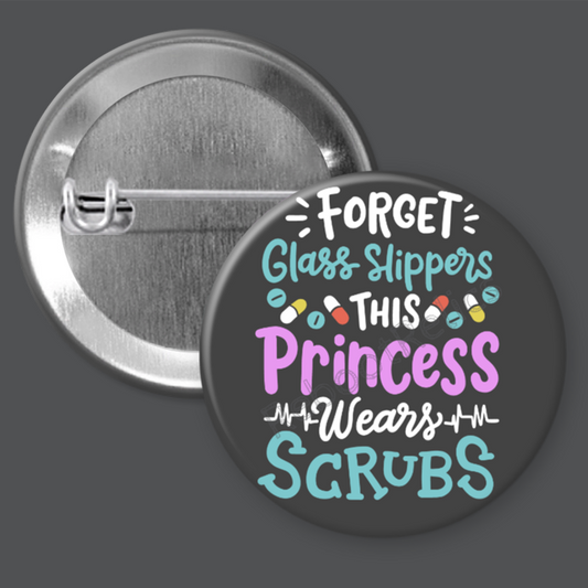 This Princess Wears Scrubs: Nurse - 1.5" or 2.25", Pin or Magnet