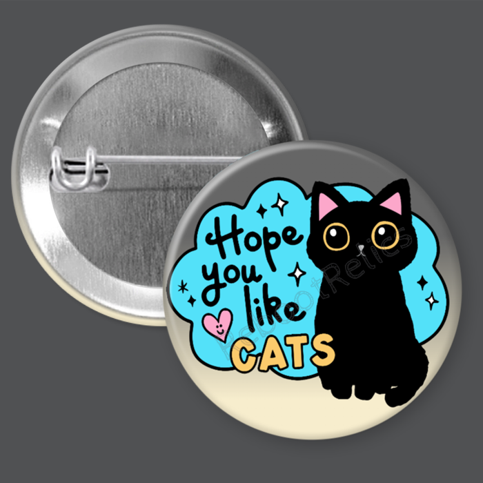 Hope You Like Cats: Cute Black Cat - 1.5" or 2.25", Pin or Magnet