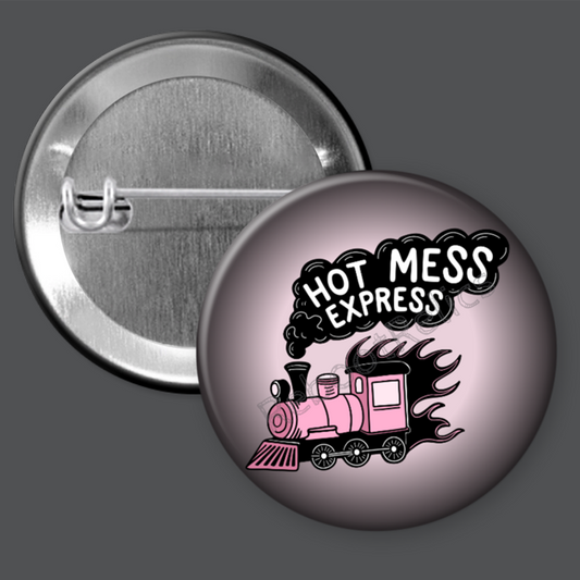 Hot Mess Express - 1.5" or 2.25", Pin or Magnet