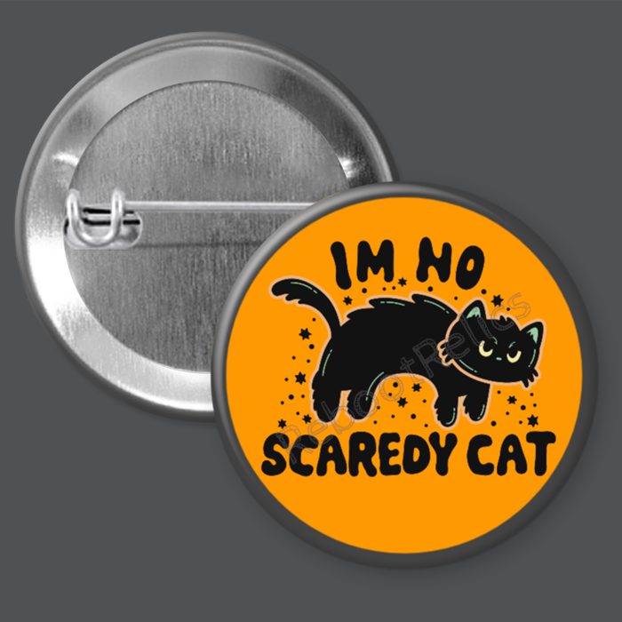 I'm No Scaredy Cat: Cute - 1.5" or 2.25", Pin or Magnet