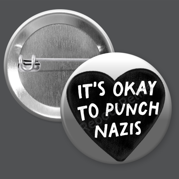 It's Okay to Punch Nazis - 1.5" or 2.25", Pin or Magnet