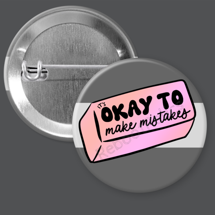 It's Okay to Make Mistakes - 1.5" or 2.25", Pin or Magnet