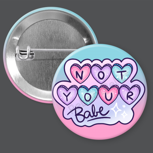 Not Your Babe: Cute Pastels - 1.5" or 2.25", Pin or Magnet