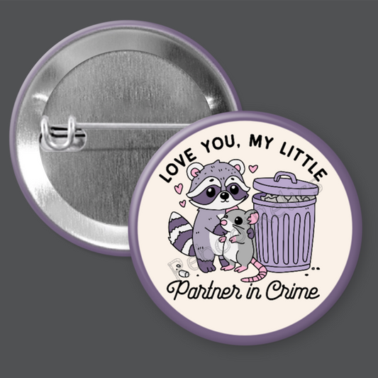 Love You, My Little Partner in Crime: Cute Raccoon, Possum - 1.5" or 2.25", Pin or Magnet