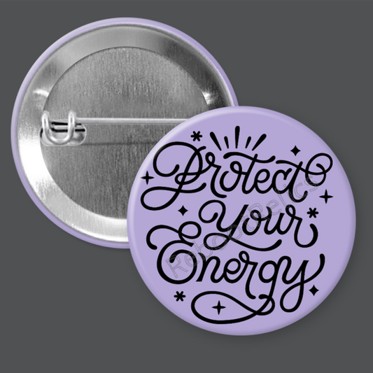 Protect Your Energy - 1.5" or 2.25", Pin or Magnet