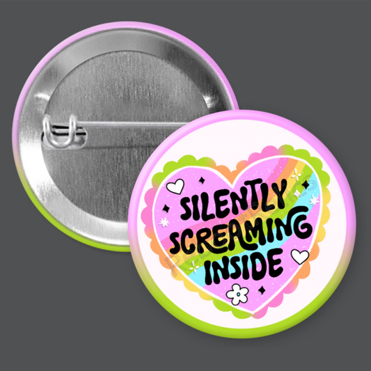 Silently Screaming Inside: Existential Humor - 1.5" or 2.25", Pin or Magnet