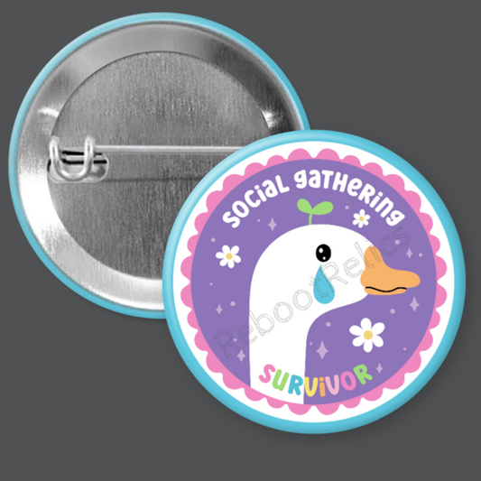 Social Gathering Survivor: Cute Goose - 1.5" or 2.25", Pin or Magnet