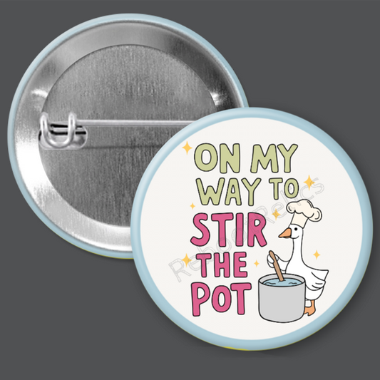 On My Way to Stir the Pot: Cute Goose - 1.5" or 2.25", Pin or Magnet